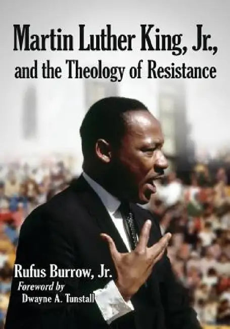 Buy Martin Luther King, Jr., and the Theology of Resistance (English, Rufus Burrow) Online at Best Price - BookBajar