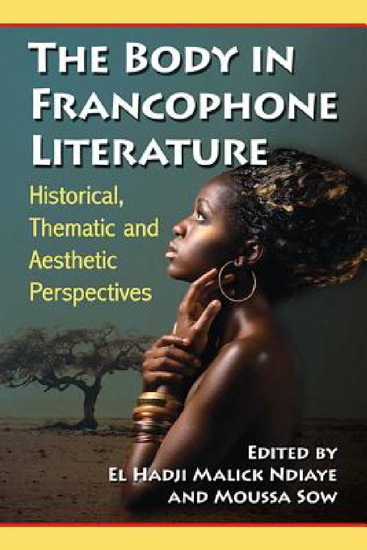 Buy The Body in Francophone Literature (English, El Hadji Malick Ndiaye | Moussa Sow) Online at Best Price - BookBajar
