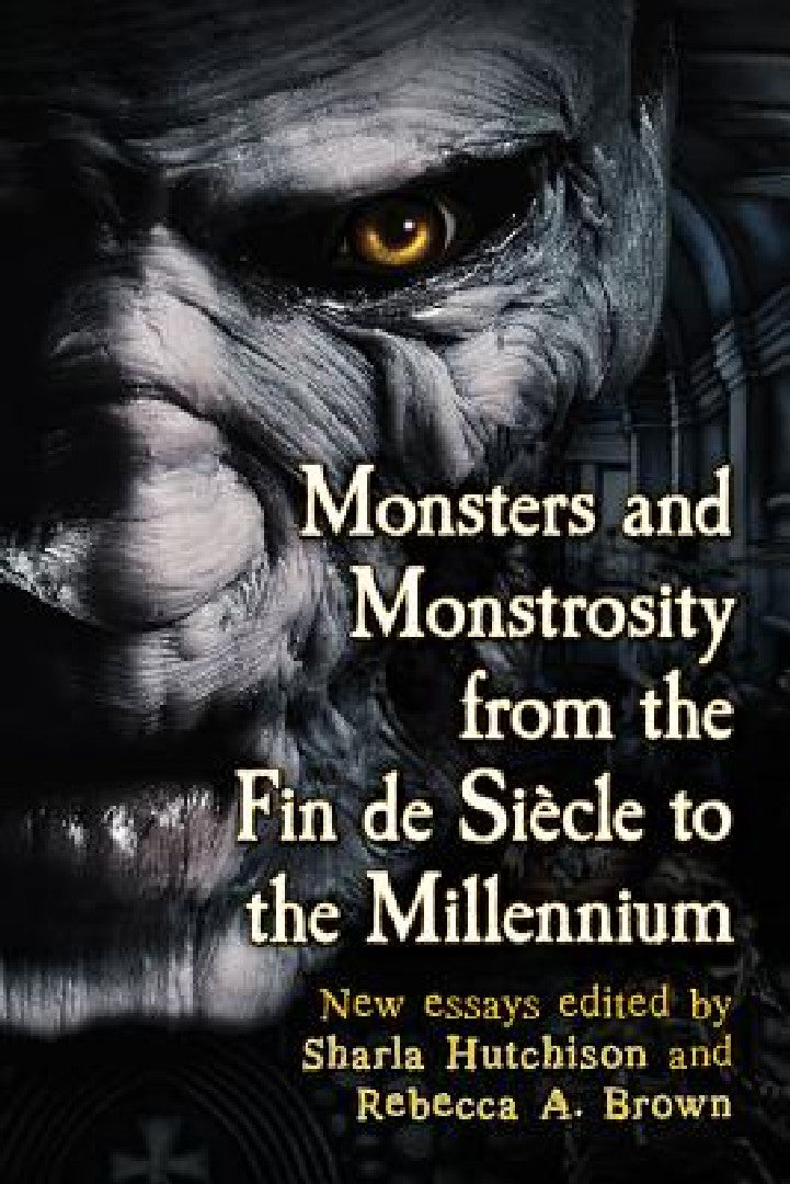 Buy Monsters and Monstrosity from the Fin de Siecle to the Millennium (English, Sharla Hutchison | Rebecca A. Brown) Online at Best Price - BookBajar