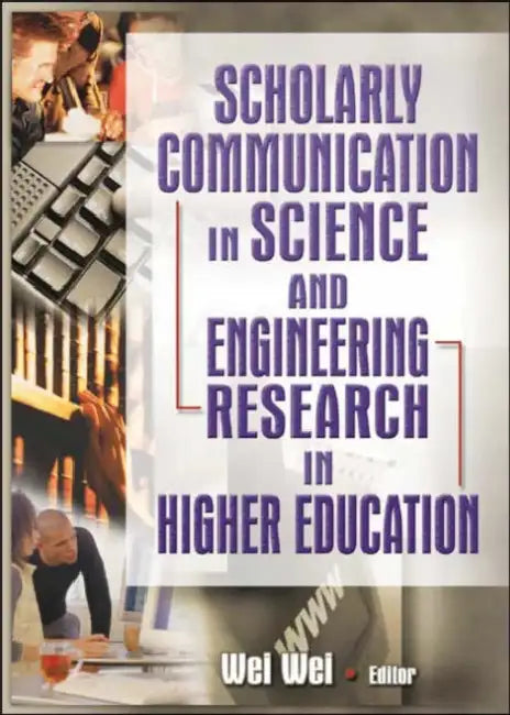 Buy Scholarly Communication in Science and Engineering Research in Higher Education (English, Wei Wei) Online at Best Price - BookBajar