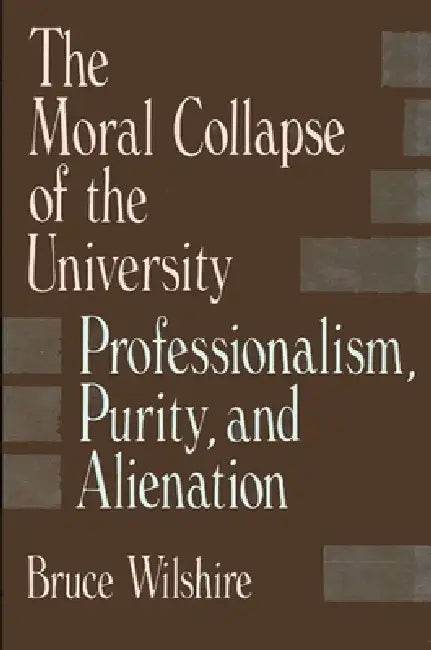 Buy The Moral Collapse of the University (English, Bruce Wilshire) Online at Best Price - BookBajar