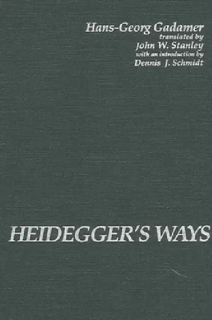 Buy Heidegger's Ways (English, Hans-Georg Gadamer | John W. Stanley | Dennis J. Schmidt) Online at Best Price - BookBajar
