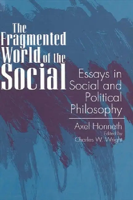 Buy The Fragmented World of the Social (English, Axel Honneth | Charles W. Wright) Online at Best Price - BookBajar