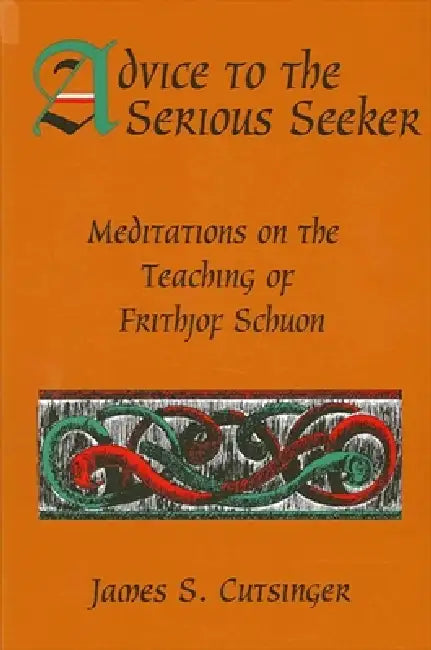 Buy Advice to the Serious Seeker (English, James S. Cutsinger) Online at Best Price - BookBajar