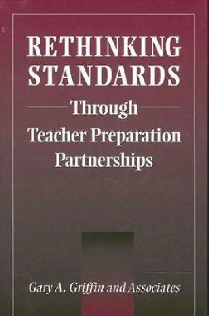 Buy Rethinking Standards through Teacher Preparation Partnerships (English, Gary A. Griffin) Online at Best Price - BookBajar