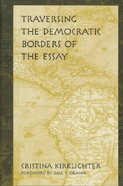 Buy Traversing the Democratic Borders of the Essay (English, Cristina Kirklighter | Gail Y. Okawa) Online at Best Price - BookBajar