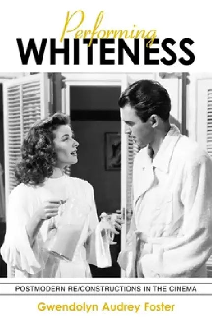 Buy Performing Whiteness (English, Gwendolyn Audrey Foster) Online at Best Price - BookBajar