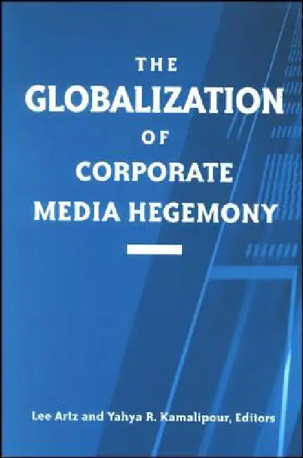Buy The Globalization of Corporate Media Hegemony (English, Lee Artz | Yahya R. Kamalipour) Online at Best Price - BookBajar