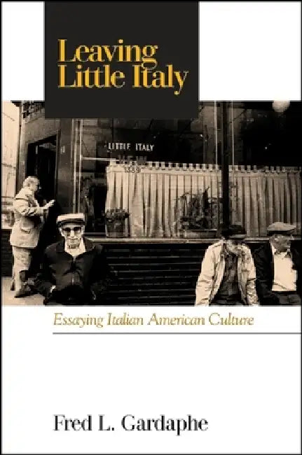 Buy Leaving Little Italy (English, Fred L. Gardaphé) Online at Best Price - BookBajar