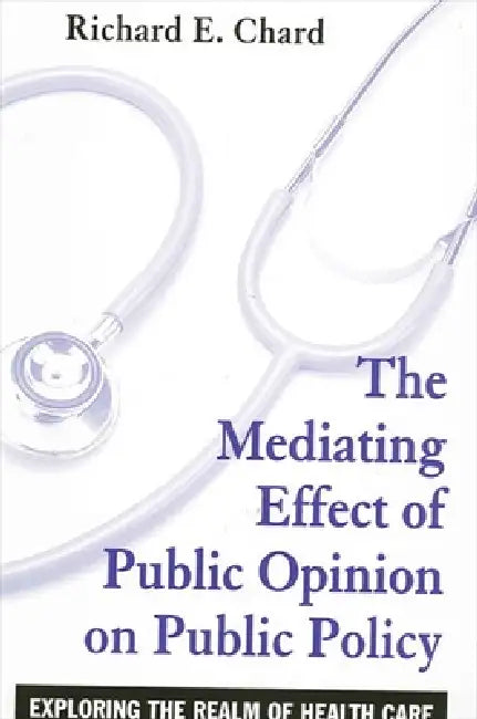 Buy The Mediating Effect of Public Opinion on Public Policy (English, Richard E. Chard) Online at Best Price - BookBajar