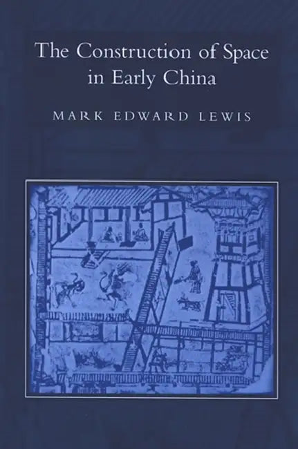 Buy The Construction of Space in Early China (English, Mark Edward Lewis) Online at Best Price - BookBajar