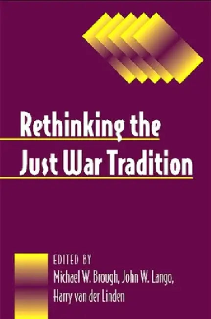 Buy Rethinking the Just War Tradition (English, Michael W. Brough | John W. Lango | Harry Van Der Linden) Online at Best Price - BookBajar