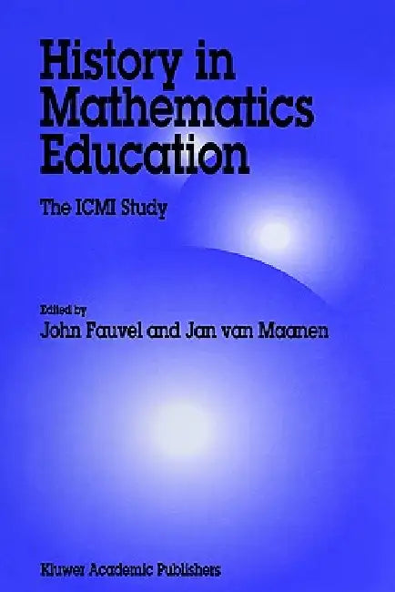 Buy History in Mathematics Education (English, John Fauvel | J. a. Van Maanen) Online at Best Price - BookBajar
