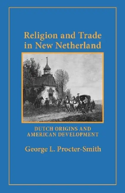 Buy Religion and Trade in New Netherland (English, George L. Procter-Smith) Online at Best Price - BookBajar