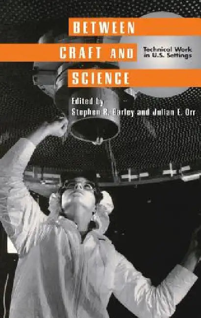 Buy Between Craft and Science (English, Stephen R. Barley | Julian E. Orr) Online at Best Price - BookBajar