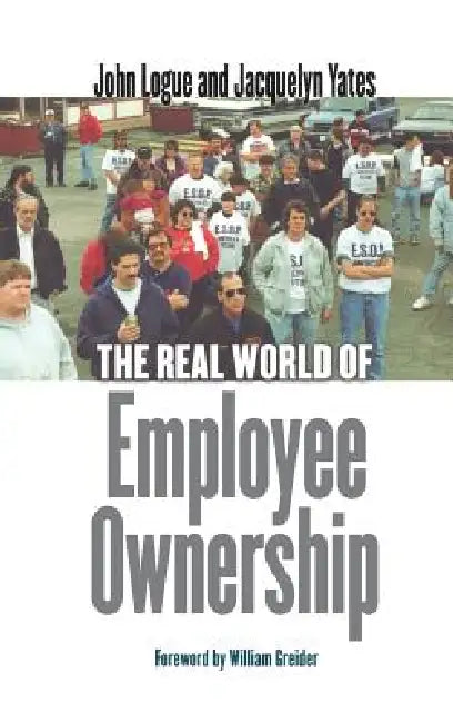 Buy The Real World of Employee Ownership (English, John Logue | Jacquelyn Yates | William Greider) Online at Best Price - BookBajar