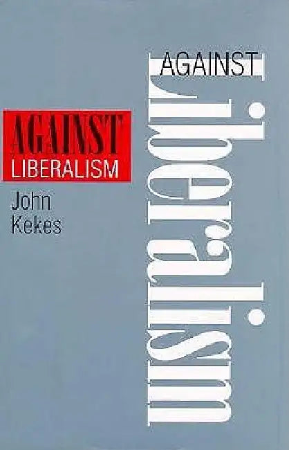 Buy Against Liberalism (English, John Kekes) Online at Best Price - BookBajar