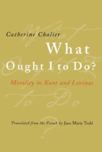 Buy What Ought I to Do? (English, Catherine Chalier | Jane Marie Todd) Online at Best Price - BookBajar