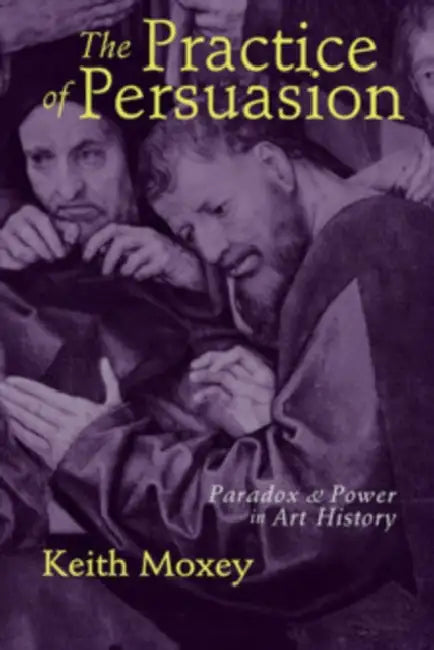 Buy The Practice of Persuasion (English, Keith Moxey) Online at Best Price - BookBajar