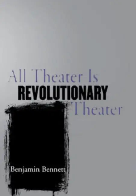 Buy All Theater Is Revolutionary Theater (English, Benjamin Bennett) Online at Best Price - BookBajar