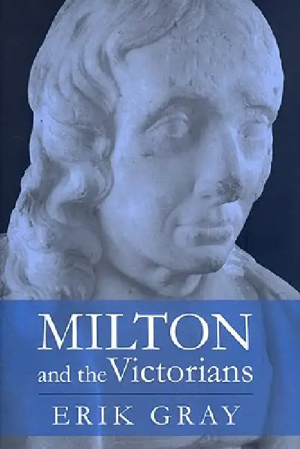 Buy Milton and the Victorians (English, Erik Gray) Online at Best Price - BookBajar