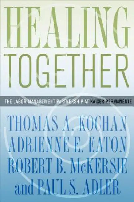 Buy Healing Together (English, Thomas A. Kochan | Adrienne E. Eaton | Robert B. McKersie) Online at Best Price - BookBajar