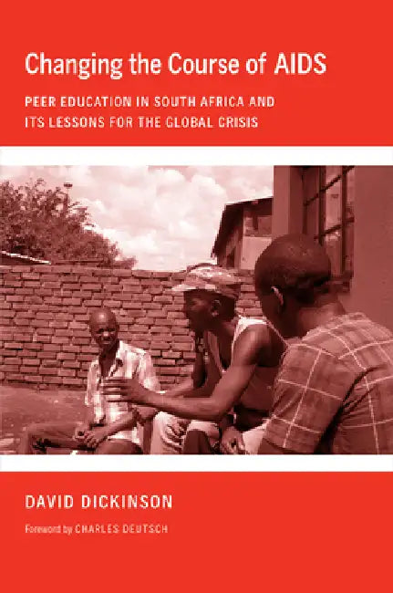 Buy Changing the Course of AIDS (English, David Dickinson | Charles Deutsch) Online at Best Price - BookBajar