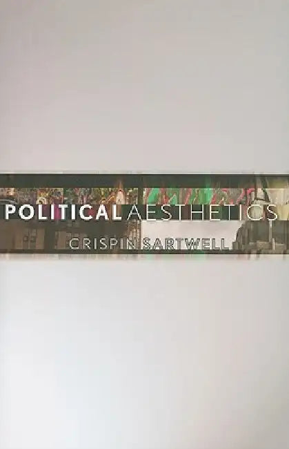 Buy Political Aesthetics (English, Crispin Sartwell) Online at Best Price - BookBajar