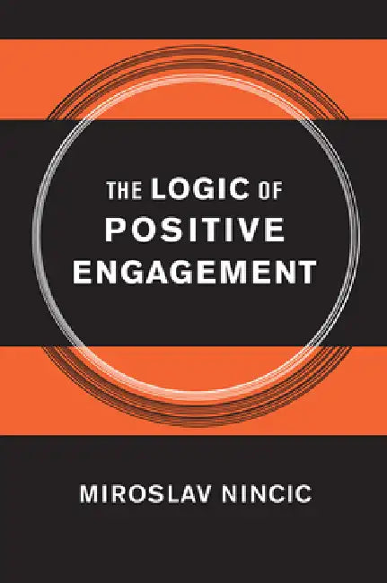 Buy The Logic of Positive Engagement (English, Miroslav Nincic) Online at Best Price - BookBajar