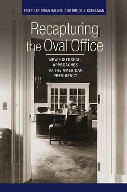 Buy Recapturing the Oval Office (English, Brian Balogh | Bruce J. Schulman) Online at Best Price - BookBajar