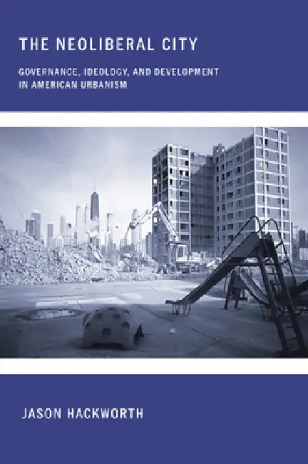 Buy The Neoliberal City (English, Jason Hackworth) Online at Best Price - BookBajar