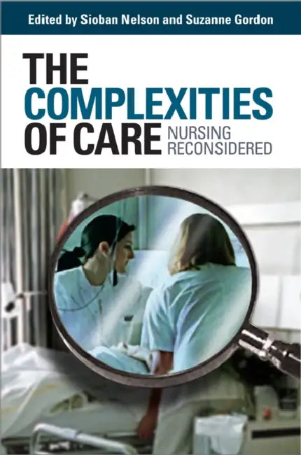 Buy The Complexities of Care (English, Sioban Nelson | Suzanne Gordon) Online at Best Price - BookBajar