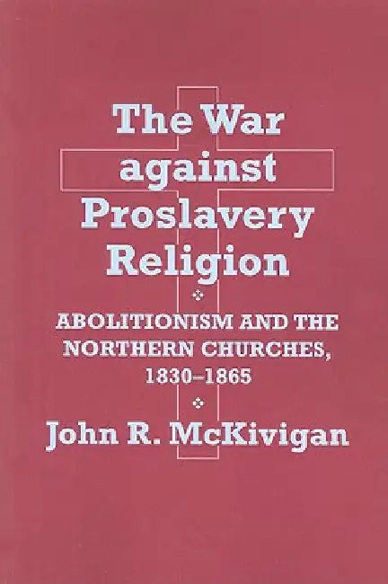 Buy The War Against Proslavery Religion (English, John R. McKivigan) Online at Best Price - BookBajar