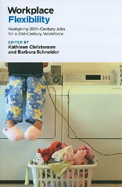 Buy Workplace Flexibility (English, Kathleen Christensen | Barbara Schneider) Online at Best Price - BookBajar