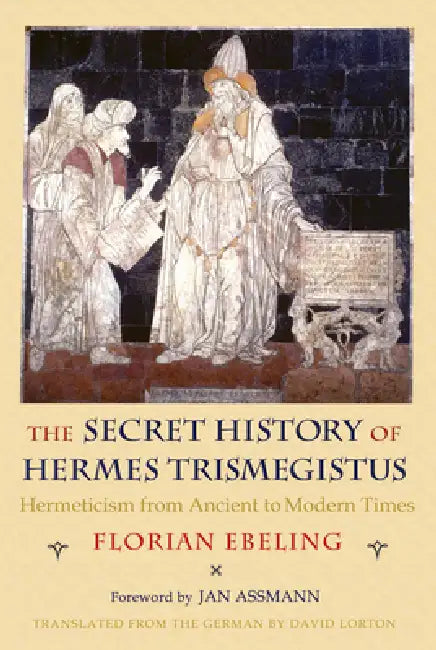 Buy The Secret History of Hermes Trismegistus (English, Florian Ebeling | David Lorton | Jan Assmann) Online at Best Price - BookBajar