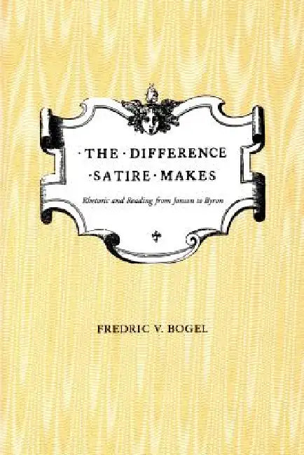 Buy The Difference Satire Makes (English, Fredric V. Bogel) Online at Best Price - BookBajar