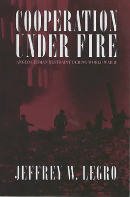 Buy Cooperation Under Fire (English, Jeffrey W. Legro) Online at Best Price - BookBajar