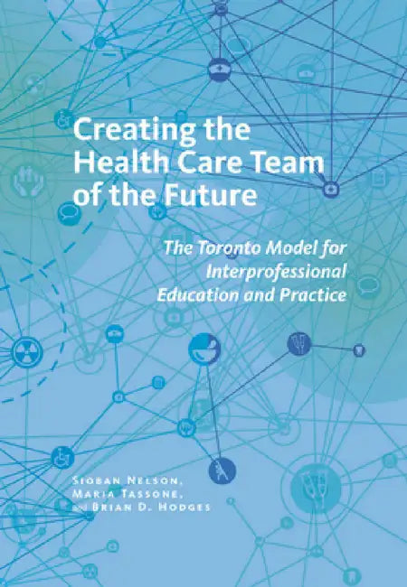 Buy Creating the Health Care Team of the Future (English, Sioban Nelson | Maria Tassone | Brian D. Hodges) Online at Best Price - BookBajar