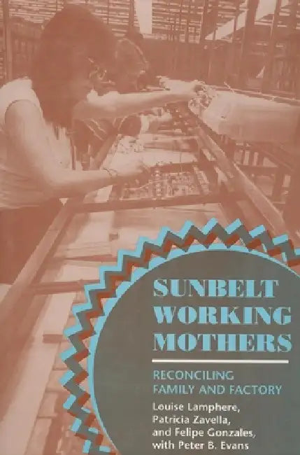 Buy Sunbelt Working Mothers (English, Louise Lamphere | Patricia Zavella | Felipe Gonzales) Online at Best Price - BookBajar