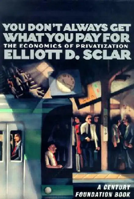 Buy You Don't Always Get What You Pay for (English, Elliott D. Sclar | Richard C. Leone) Online at Best Price - BookBajar