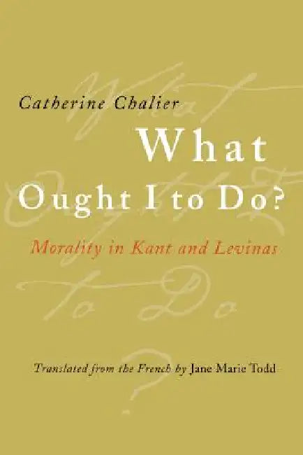 Buy What Ought I to Do? (English, Catherine Chalier | Jane Marie Todd) Online at Best Price - BookBajar