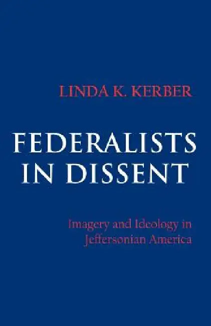 Buy Federalists in Dissent (English, Linda K. Kerber) Online at Best Price - BookBajar