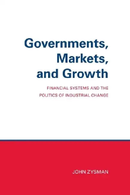 Buy Governments, Markets, and Growth (English, John Zysman) Online at Best Price - BookBajar
