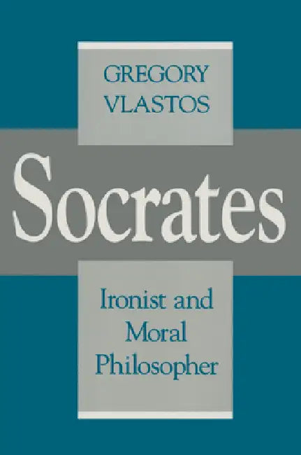 Buy Socrates, Ironist and Moral Philosopher (English, Gregory Vlastos) Online at Best Price - BookBajar