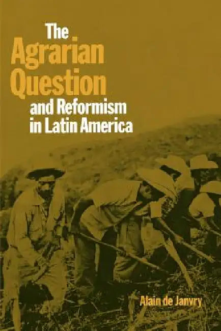 Buy The Agrarian Question and Reformism in Latin America (English, Alain de Janvry) Online at Best Price - BookBajar