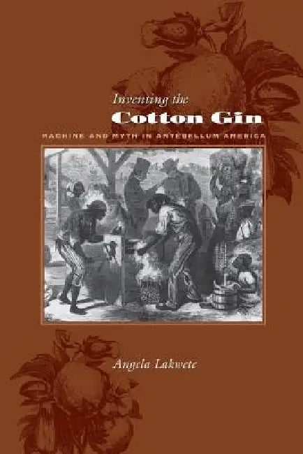 Buy Inventing the Cotton Gin (English, Angela Lakwete) Online at Best Price - BookBajar