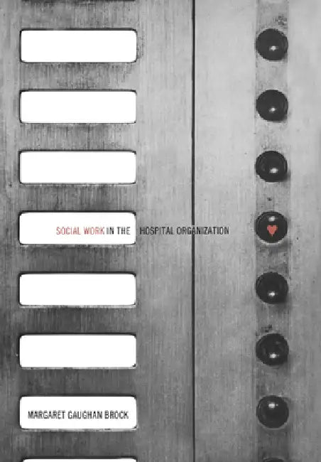 Buy Social Work in the Hospital Organization (English, Margaret Brock) Online at Best Price - BookBajar