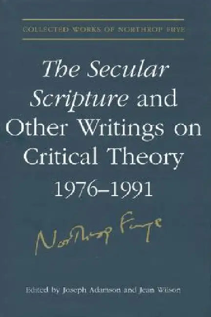 Buy The Secular Scripture and Other Writings on Critical Theory, 1976-1991 (English, Northrop Frye | Joseph Adamson | Jean Wilson) Online at Best Price - BookBajar