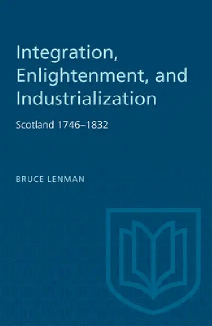 Buy Integration, Enlightenment, and Industrialization (English, Bruce Lenman) Online at Best Price - BookBajar