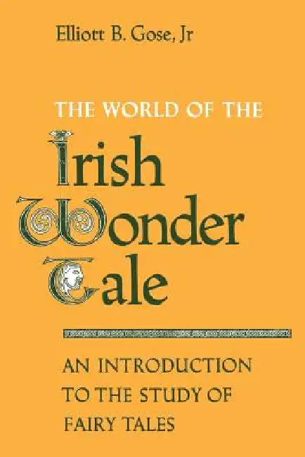 Buy The World of the Irish Wonder Tale (English, Elliott B. Gose Jr) Online at Best Price - BookBajar